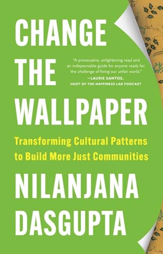 Change the Wallpaper: Transforming Cultural Patterns to Build More Just Communities - Hardcover