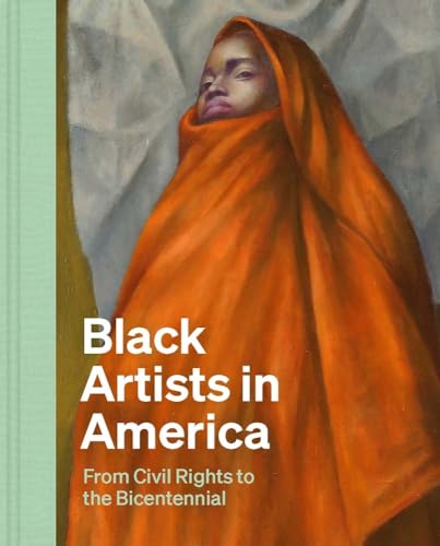 Black Artists in America: From Civil Rights to the Bicentennial - Hardcover