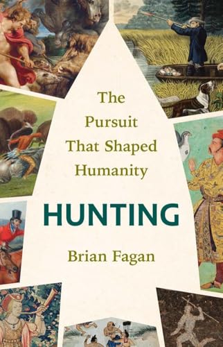 Hunting: The Pursuit That Shaped Humanity - Hardcover