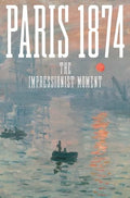 Paris 1874: The Impressionist Moment - Hardcover