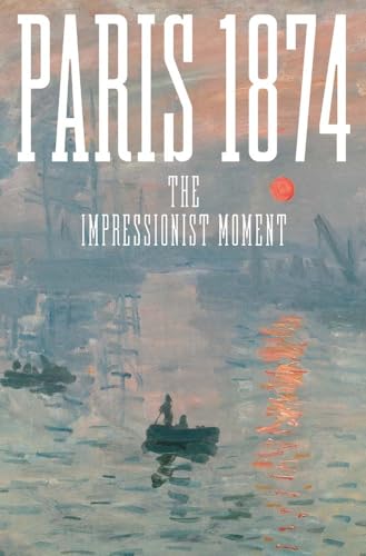 Paris 1874: The Impressionist Moment - Hardcover
