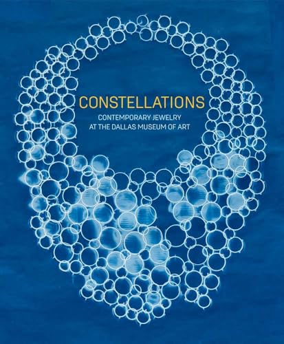 Constellations: Contemporary Jewelry at the Dallas Museum of Art - Hardcover