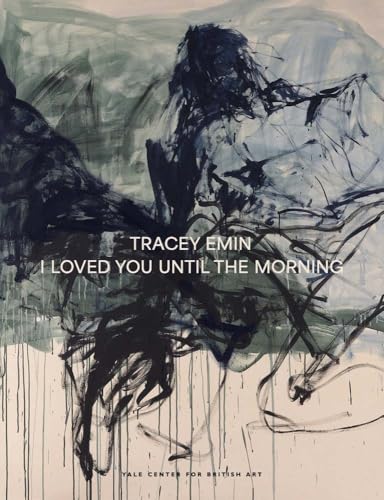 Tracey Emin: I Loved You Until the Morning - Hardcover