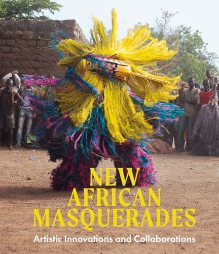 New African Masquerades: Artistic Innovations and Collaborations - Hardcover