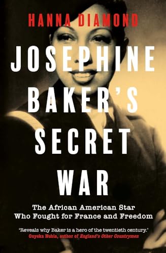 Josephine Baker's Secret War: The African American Star Who Fought for France and Freedom - Hardcover