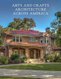 Arts and Crafts Architecture Across America - Hardcover