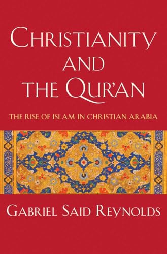 Christianity and the Qur'an: The Rise of Islam in Christian Arabia - Hardcover