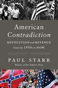 American Contradiction: Revolution and Revenge from the 1950s to Now - Hardcover
