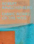 Robert Rauschenberg: Fabric Works of the 1970s - Hardcover