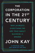 The Corporation in the Twenty-First Century: Why (Almost) Everything We Are Told about Business Is Wrong - Paperback