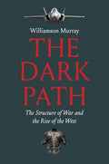 The Dark Path: The Structure of War and the Rise of the West - Paperback