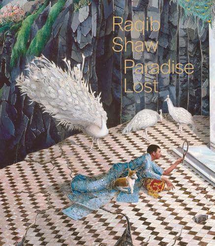 Raqib Shaw: Paradise Lost - Hardcover
