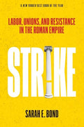 Strike: Labor, Unions, and Resistance in the Roman Empire - Paperback