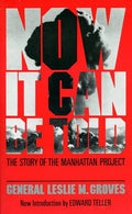 Now It Can Be Told: The Story of the Manhatten Project - Paperback