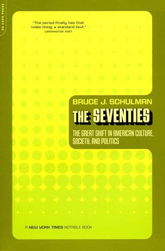 The Seventies: The Great Shift in American Culture, Society, and Politics - Paperback