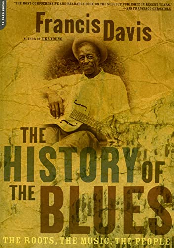 The History of the Blues: The Roots, the Music, the People - Paperback