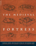 The Medieval Fortress: Castles, Forts and Walled Cities of the Middle Ages - Paperback