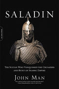 Saladin: The Sultan Who Vanquished the Crusaders and Built an Islamic Empire - Paperback