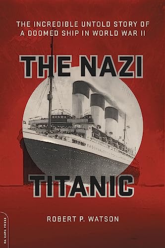 The Nazi Titanic: The Incredible Untold Story of a Doomed Ship in World War II - Paperback