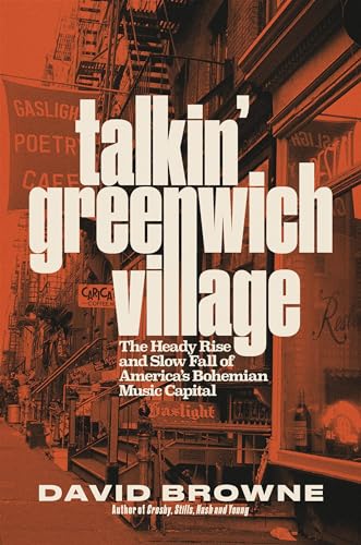 Talkin' Greenwich Village: The Heady Rise and Slow Fall of America's Bohemian Music Capital - Hardcover