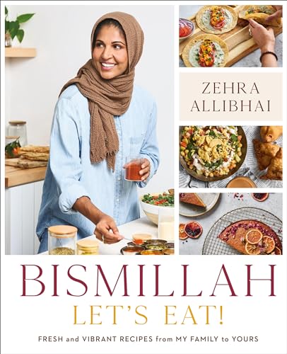 Bismillah, Let's Eat!: Fresh and Vibrant Recipes from My Family to Yours - Hardcover