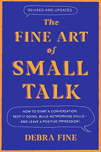 The Fine Art of Small Talk: How to Start a Conversation, Keep It Going, Build Networking Skills - And Leave a Positive Impression! - Hardcover
