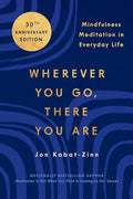 Wherever You Go, There You Are: Mindfulness Meditation in Everyday Life - Paperback