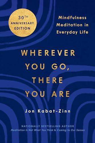 Wherever You Go, There You Are: Mindfulness Meditation in Everyday Life - Paperback