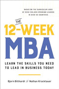 The 12-Week MBA: Learn the Skills You Need to Lead in Business Today - Hardcover