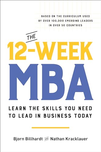 The 12-Week MBA: Learn the Skills You Need to Lead in Business Today - Hardcover