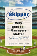 Skipper: Why Baseball Managers Matter and Always Will - Hardcover