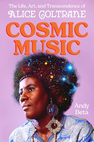 Cosmic Music: The Life, Art, and Transcendence of Alice Coltrane - Hardcover