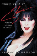 Yours Cruelly, Elvira: Memoirs of the Mistress of the Dark - Hardcover