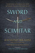 Sword and Scimitar: Fourteen Centuries of War Between Islam and the West - Paperback