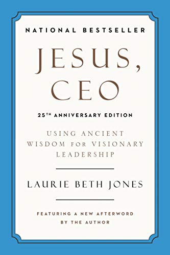 Jesus, CEO (25th Anniversary Edition): Using Ancient Wisdom for Visionary Leadership - Paperback