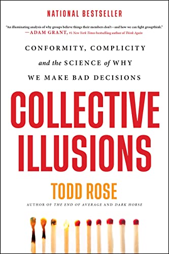 Collective Illusions: Conformity, Complicity, and the Science of Why We Make Bad Decisions - Paperback
