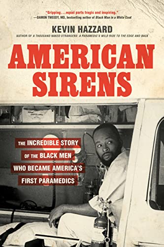 American Sirens: The Incredible Story of the Black Men Who Became America's First Paramedics - Paperback
