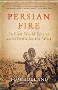 Persian Fire: The First World Empire and the Battle for the West - Paperback