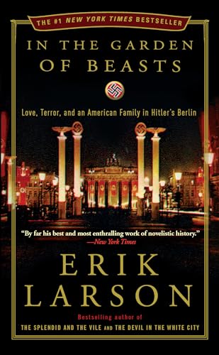 In the Garden of Beasts: Love, Terror, and an American Family in Hitler's Berlin - Paperback