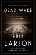 Dead Wake: The Last Crossing of the Lusitania - Hardcover