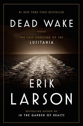Dead Wake: The Last Crossing of the Lusitania - Hardcover