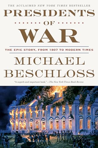 Presidents of War: The Epic Story, from 1807 to Modern Times - Paperback