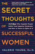 The Secret Thoughts of Successful Women: And Men: Why Capable People Suffer from Impostor Syndrome and How to Thrive in Spite of It - Hardcover