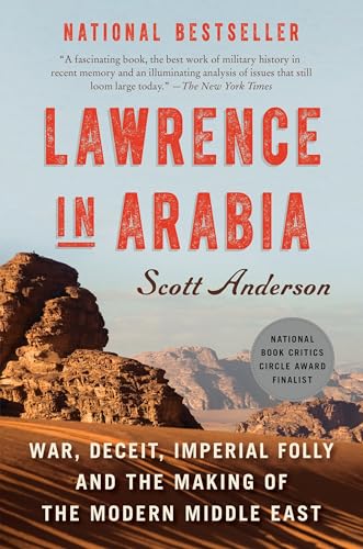 Lawrence in Arabia: War, Deceit, Imperial Folly and the Making of the Modern Middle East - Paperback