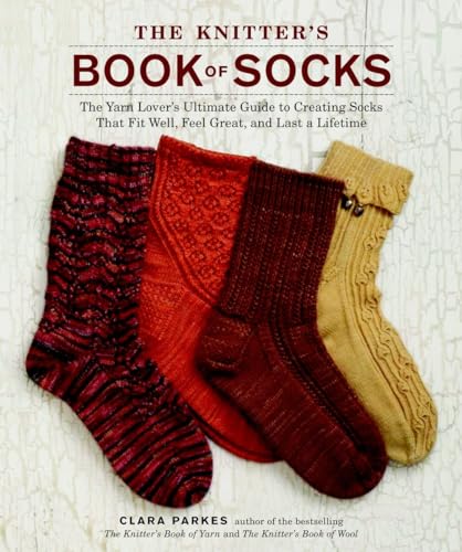 The Knitter's Book of Socks: The Yarn Lover's Ultimate Guide to Creating Socks That Fit Well, Feel Great, and Last a Lifetime - Hardcover