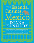 The Essential Cuisines of Mexico: A Cookbook - Paperback