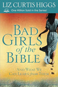 Bad Girls of the Bible: And What We Can Learn from Them - Paperback