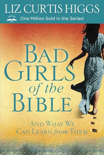 Bad Girls of the Bible: And What We Can Learn from Them - Paperback