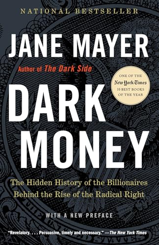 Dark Money: The Hidden History of the Billionaires Behind the Rise of the Radical Right - Paperback
