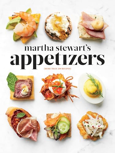 Martha Stewart's Appetizers: 200 Recipes for Dips, Spreads, Snacks, Small Plates, and Other Delicious Hors d'Oeuvres, Plus 30 Cocktails: A Cookbook - Hardcover